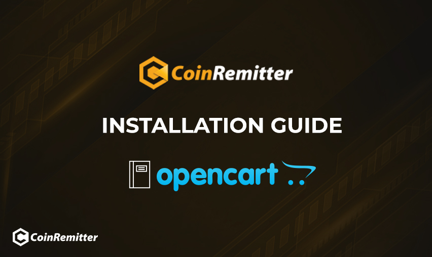 Coinremitter: crypto payment gateway installation guide for opencart