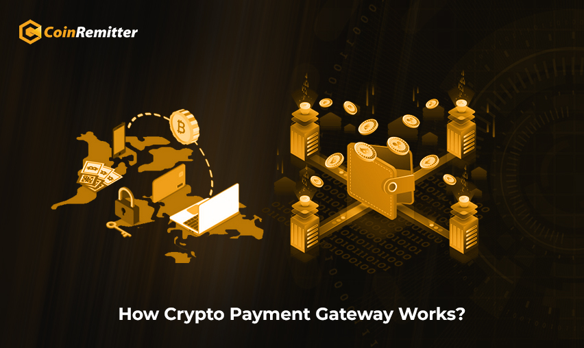 How Crypto Payment Gateway Works?