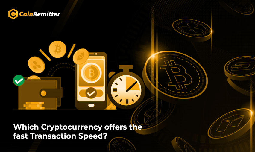 Which cryptocurrencies are offering the fastest transaction speed?
