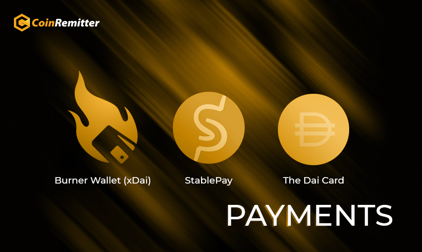 The decentralized finance payments includes burner wakller (xDai), stablepay, The Dai Card