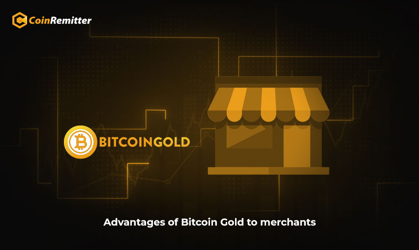 Advantages of Bitcoin Gold to merchants