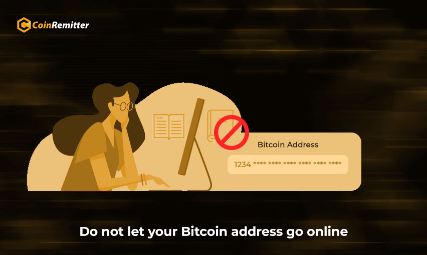 Do not let your bitcoin address go online