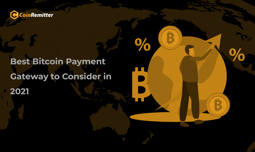 Best Bitcoin Payment Gateway to Consider in 2021