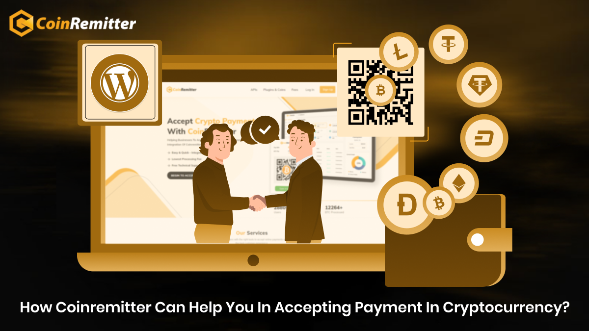 How Coinremitter Can Help You In Accepting Payment In Cryptocurrency?