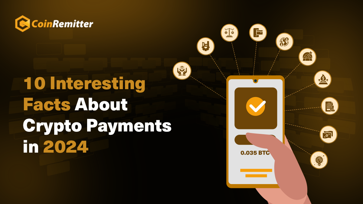 Interesting facts about crypto payments
