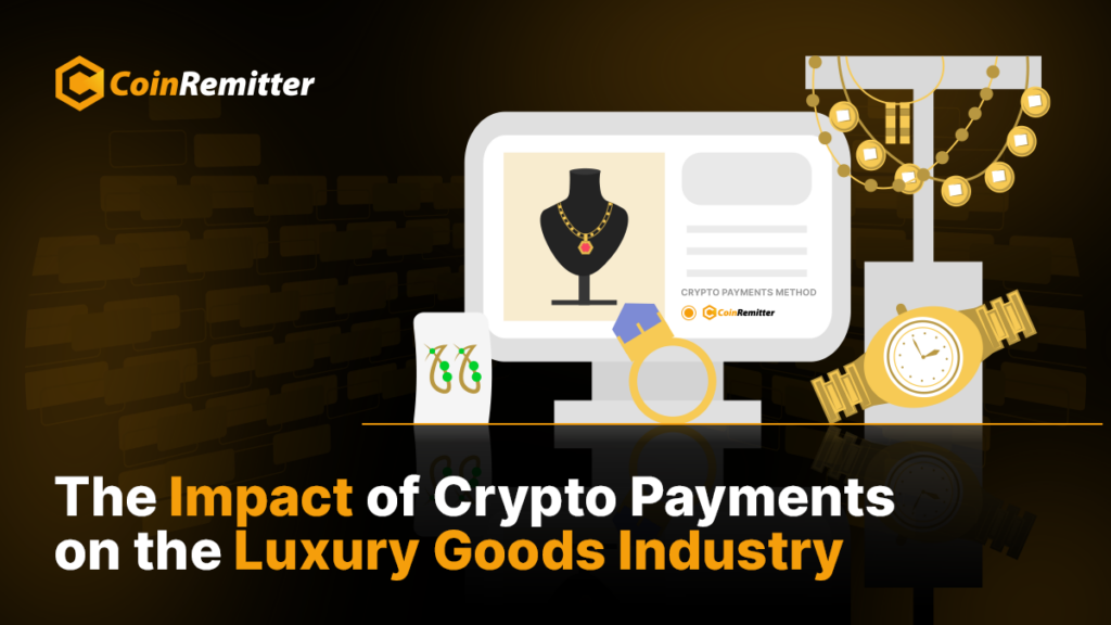 Crypto payments impact on luxury goods industry