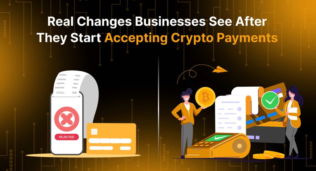 Real changes for businesses after accepting crypto payments